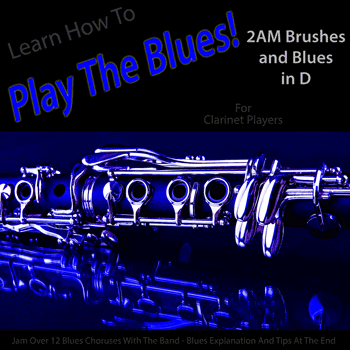 Clarinet 2AM Brushes and Blues in D Play The Blues