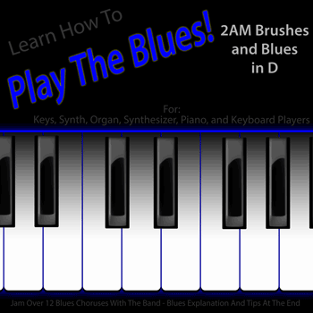 Keys 2AM Brushes and Blues in D Play The Blues