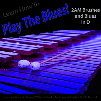 Vibes 2AM Brushes and Blues in D Play The Blues