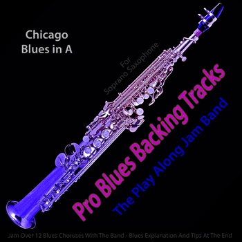 Soprano Saxophone Chicago Blues in A Pro Blues Backing Tracks