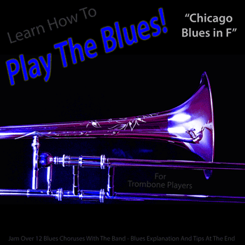 Trombone Chicago Blues in F Play The Blues