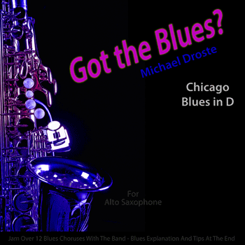 Alto Saxophone Chicago Blues in D Got The Blues