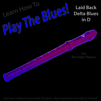 Recorder Laid Back Delta Blues in D Play The Blues
