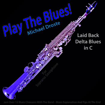 Soprano Saxophone Laid Back Delta Blues in C Play The Blues