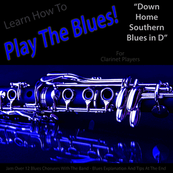 Clarinet Down Home Southern Blues in D Play The Blues
