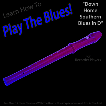 Recorder Down Home Southern Blues in D Play The Blues