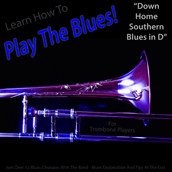 Trombone Down Home Southern Blues in D Play The Blues
