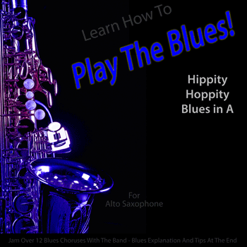 Alto Saxophone Hippity Hoppity Blues in A Play The Blues