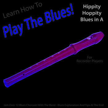 Recorder Hippity Hoppity Blues in A Play The Blues