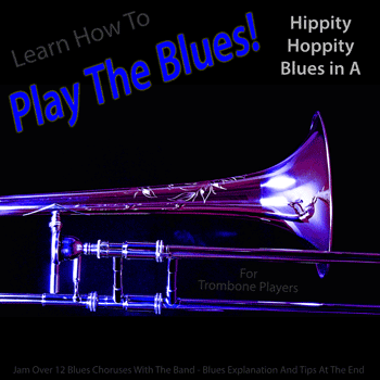 Trombone Hippity Hoppity Blues in A Play The Blues