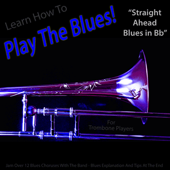 Trombone Straight Ahead Blues in Bb Play The Blues