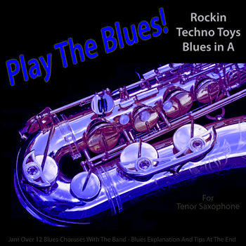 Tenor Saxophone Rockin Techno Toys Blues in A Play The Blues