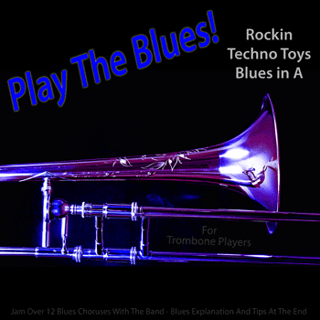 Trombone Rockin Techno Toys Blues in A Play The Blues