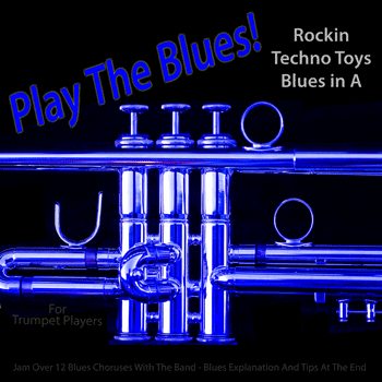 Trumpet Rockin Techno Toys Blues in A Play The Blues