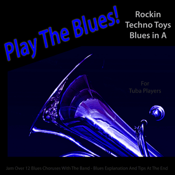 Tuba Rockin Techno Toys Blues in A Play The Blues