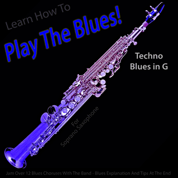 Soprano Saxophone Techno Blues in G Play The Blues